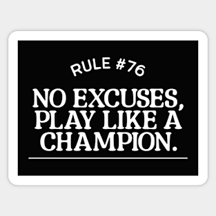 Rule #76 - No excuses, play like a champion. Sticker